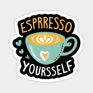 Espresso Yourself Magnet