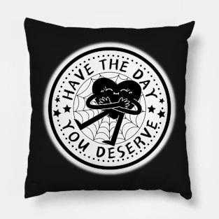 HAVE THE DAY YOU DESERVE HEART STARS Pillow