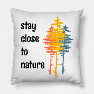 Stay Close To Nature Minimalist Simple Living Quote Pillow