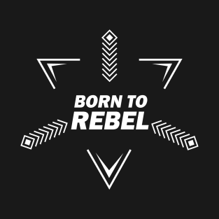 Born To Rebel - BlackWhite T-Shirt