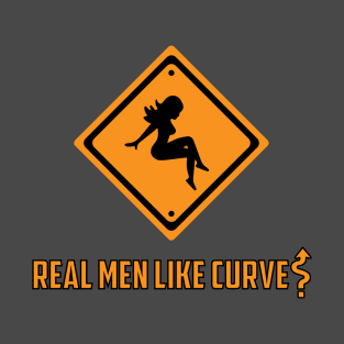 Real Men Like Curves Design by wearYourpassion T-Shirt