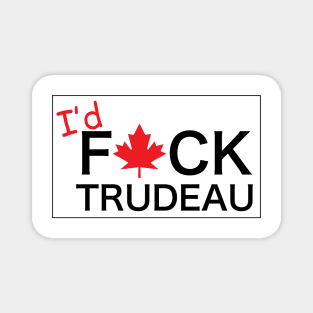 I would F Trudeau Magnet