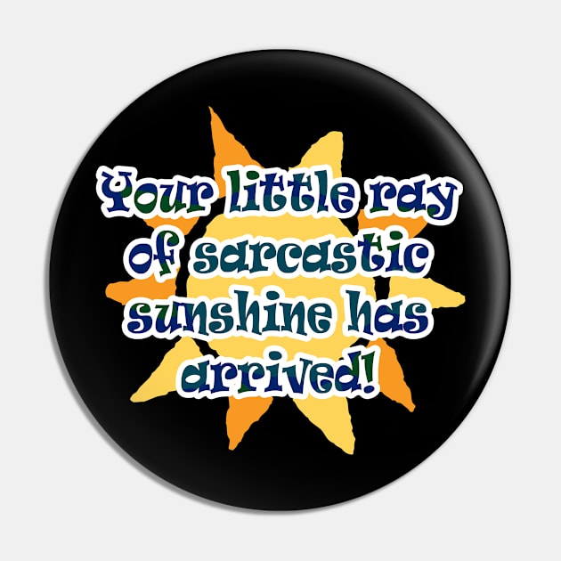 Sarcastic Sunshine Pin by madmonkey