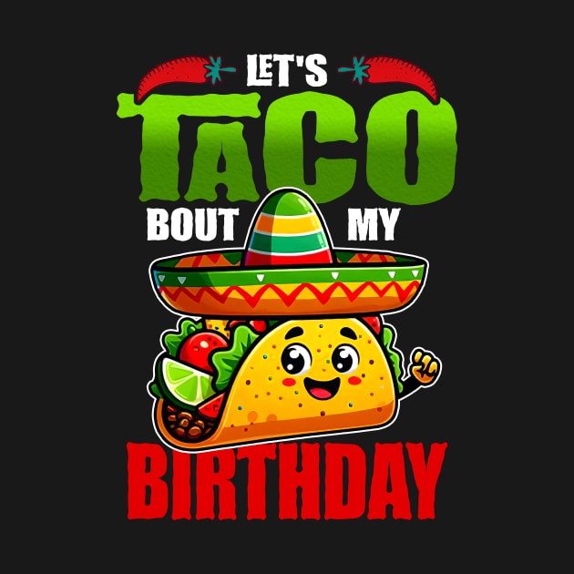 Let's Taco Bout My Birthday Born On Cinco De Mayo Party Cute by Tater's 