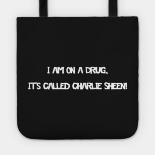I Am On A Drug, Its Called Charlie Sheen Tote