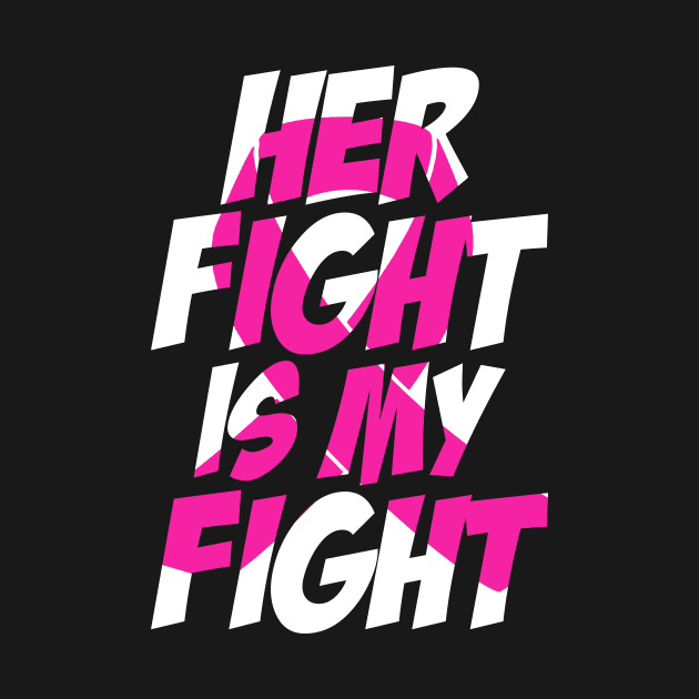 Breast cancer her fight is my fight by wheeleripjm