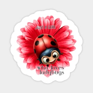 Just a Girl who loves ladybus, Ladybug and red flower Magnet