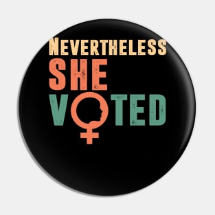 Nevertheless She Voted Vintage for Men Women Pin