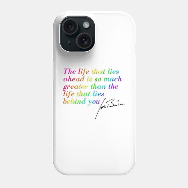 "The life that lies ahead is so much greater than the life that lies behind you'' Joe Biden quote Phone Case by HeavenlyTrashy