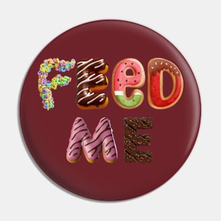 Feed Me Pin