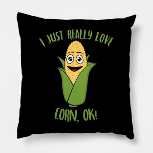 I Just Really Love Corn OK Pillow