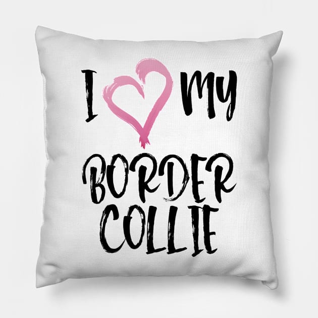 I Heart My Border Collie! Especially for Border Collie Dog Lovers! Pillow by rs-designs