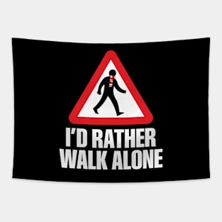 I'd Rather Walk Alone - MU - white Tapestry