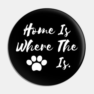 Home Is Where The Dog Is. Pin