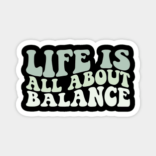 Life is all about balance funny handstand Magnet