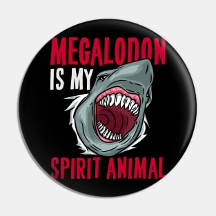 Megalodon is my Spirit Animal - Prehictoric Shark Pin