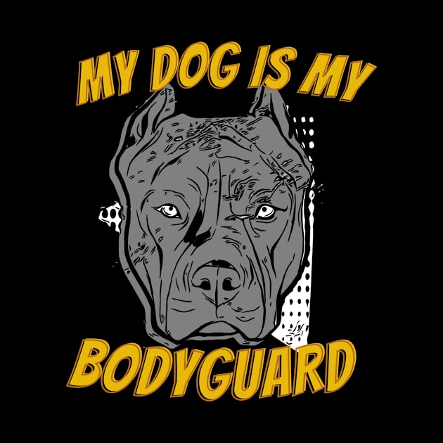 My Dog Is My Bodyguard Pitbull American Bully by funkyteesfunny