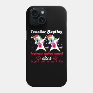 Teacher Besties Because Going Crazy Alone Is Not Fun Phone Case