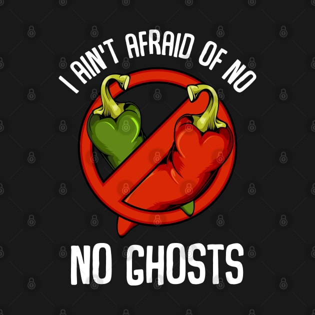 Chilis - I Ain't Afraid Of No Ghosts - Spicy Chili Pepper by Lumio Gifts