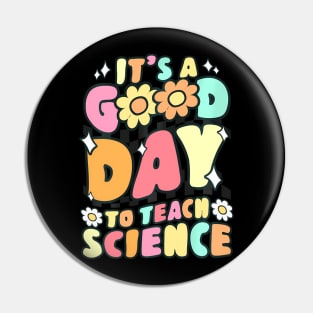 Its A Good Day To Teach Science Teacher Groovy Pin