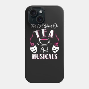 This Girl Runs On Tea and Musicals Phone Case