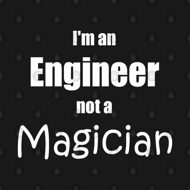 Engineer memes not a Magician by PlanetMonkey