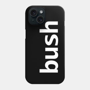 Bush Minimal Typography White Text Phone Case