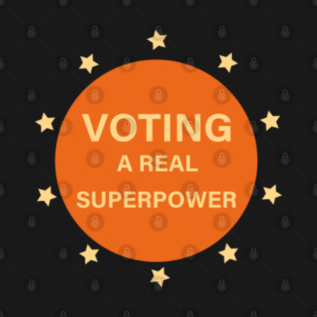 Discover Voting a real superpower - Voting - T-Shirt