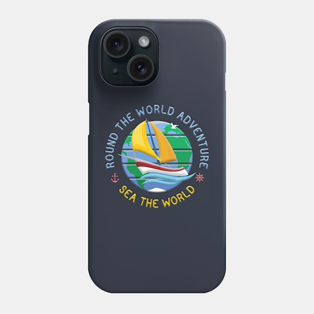 Sea The World - Round The Globe Sailing Adventure Phone Case by funfun