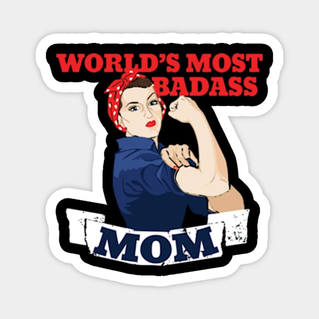 Mothers day, World's Most Badass MOM Magnet by positive_negativeart