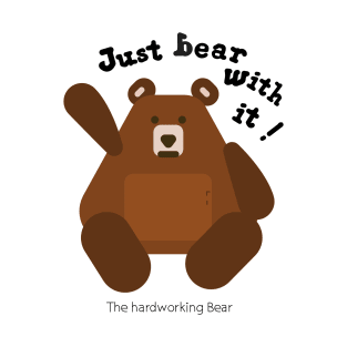 Just bear with it! T-Shirt