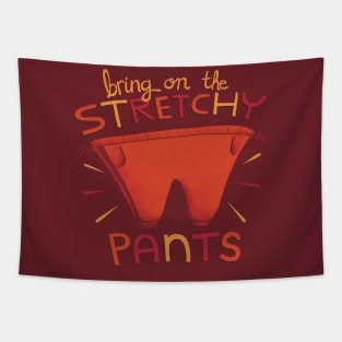 Bring on the Stretchy Pants Funny Thanksgiving Friendsgiving Fat Pants Nacho Libre Illustration Tapestry