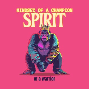 Mindset of a warrior spirit of a champion gorilla daily mental health quote T-Shirt