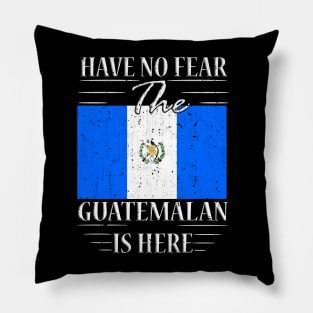 Have No Fear The Guatemalan Is Here Pillow