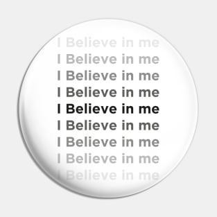 I Believe In Me Pin