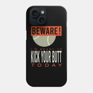 Padel Beware I'm Ready to Kick Your Butt Today Phone Case