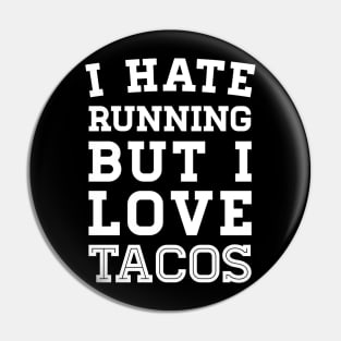 I Hate Running But I Love Tacos Pin