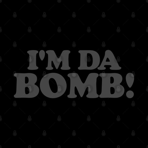 I'm Da Bomb by Hixon House