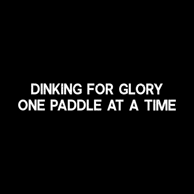 Dinking for Glory One Paddle at a Time by trendynoize