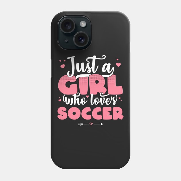 Just A Girl Who Loves Soccer - Cute football player gift design Phone Case by theodoros20