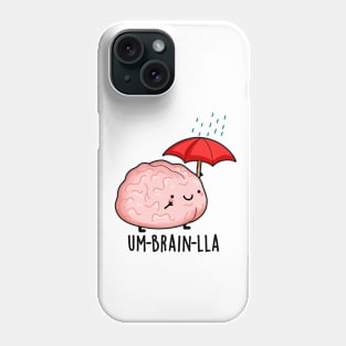 Um-brain-lla Funny Brain Puns Phone Case