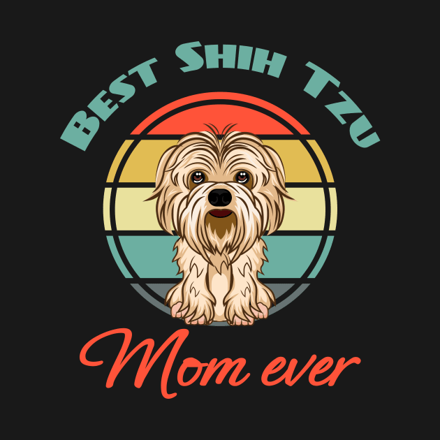 Best Shih Tzu mom mama Ever Dog Puppy Lover Cute by Meteor77