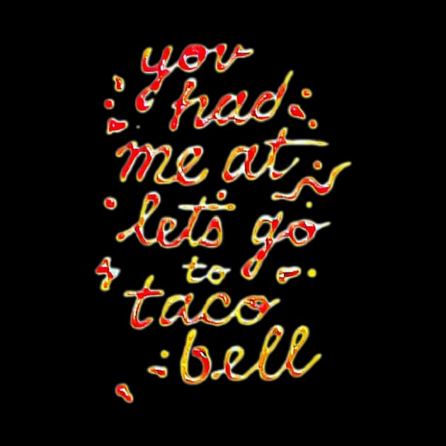 you had me at let's go to taco bell by valentinewords