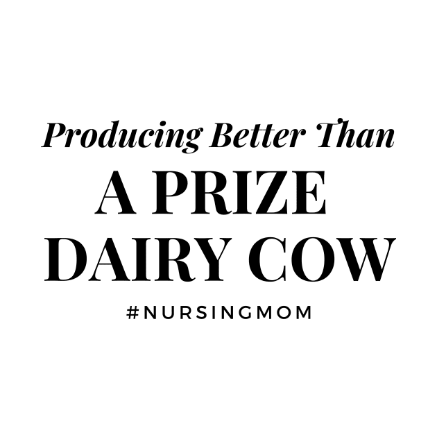 Prize Dairy Cow Breastfeeding Mom by Burrow Designs