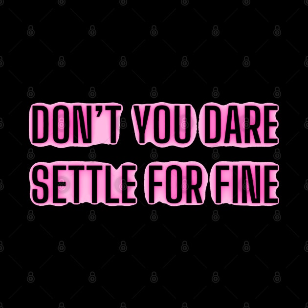 Don’t you dare settle for fine by mdr design