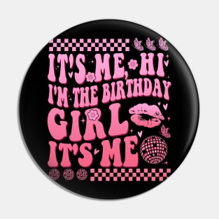 Its Me Hi I'm The Birthday Girl It's Me Pin