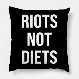 Riots Not Diets Pillow