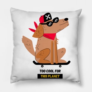 Too cool for this planet Pillow