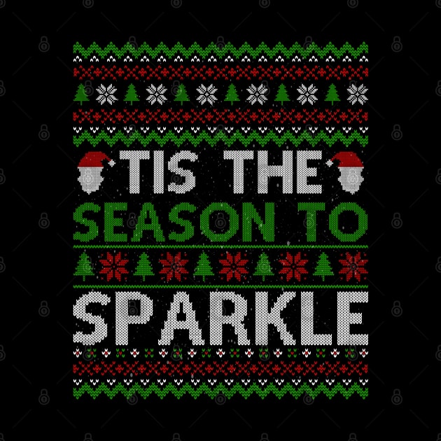 Tis The Season To Sparkle Ugly Christmas by MZeeDesigns