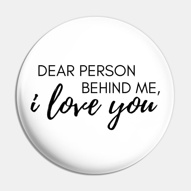 Dear Person Behind Me I Love You Suicide Prevention Awareness Pin by ichewsyou